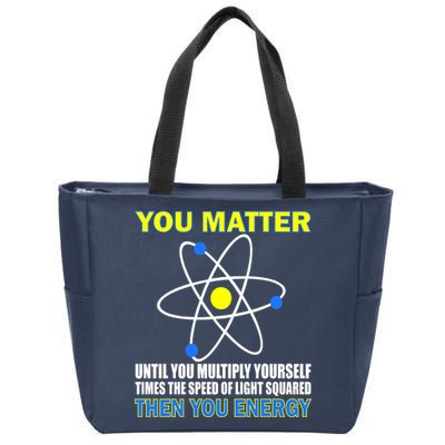 You Matter Then You Energy Zip Tote Bag