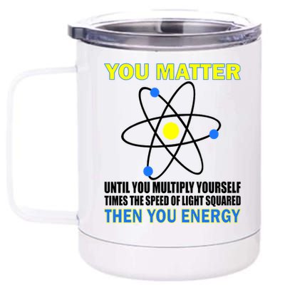 You Matter Then You Energy 12 oz Stainless Steel Tumbler Cup