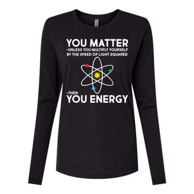 You Matter Then You Energy Funny Science Womens Cotton Relaxed Long Sleeve T-Shirt