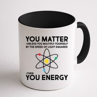 You Matter Then You Energy Funny Science Mug