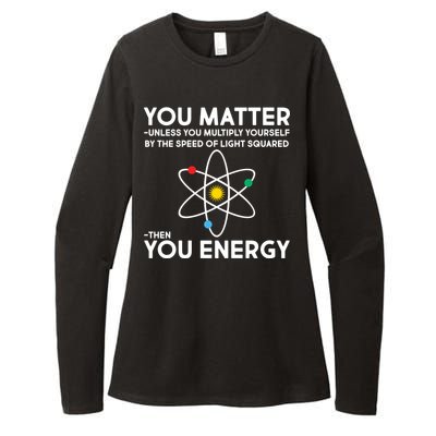 You Matter Then You Energy Funny Science Womens CVC Long Sleeve Shirt