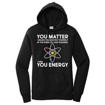 You Matter Then You Energy Funny Science Women's Pullover Hoodie