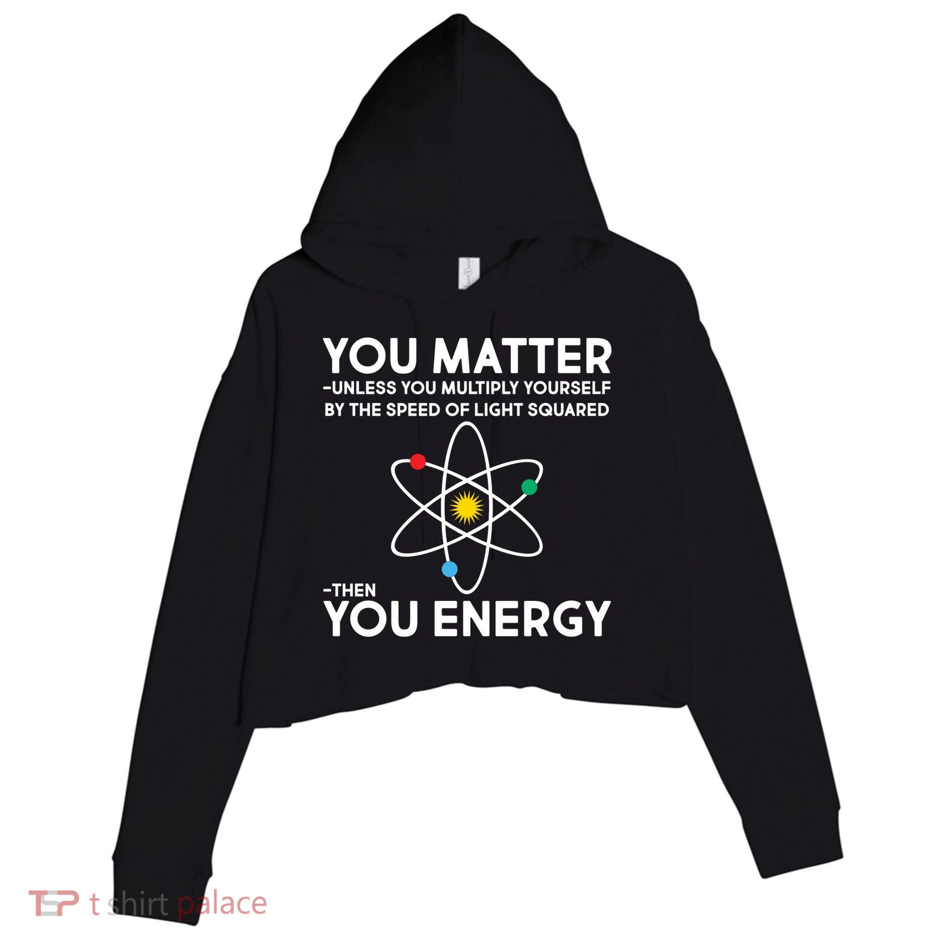You Matter Then You Energy Funny Science Crop Fleece Hoodie