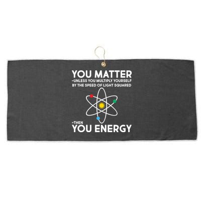 You Matter Then You Energy Funny Science Large Microfiber Waffle Golf Towel