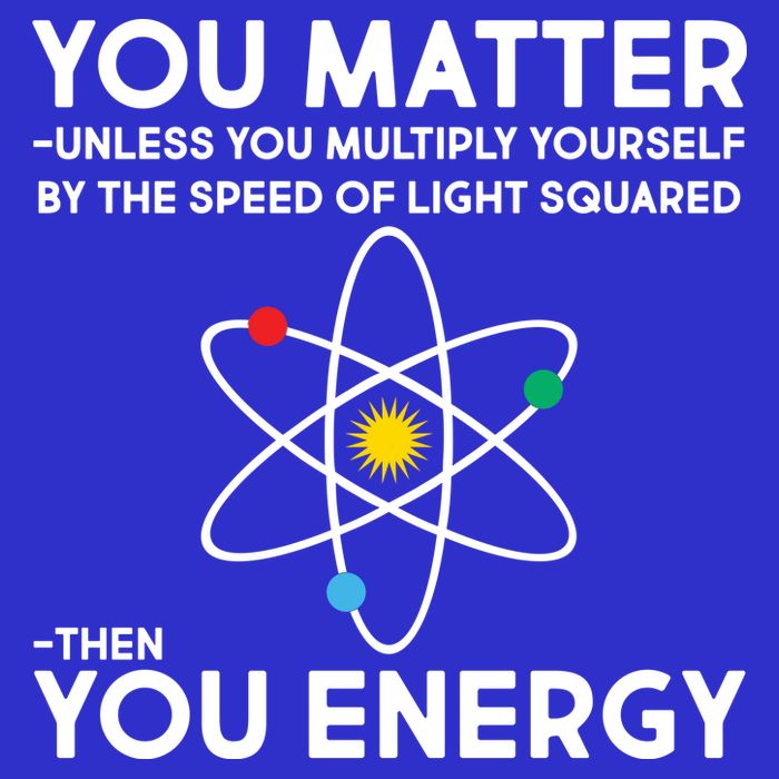 You Matter Then You Energy Funny Science Sweatshirt