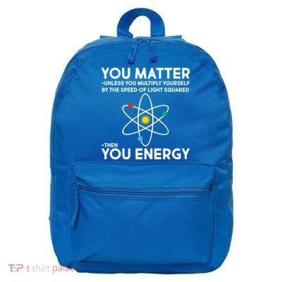 You Matter Then You Energy Funny Science 16 in Basic Backpack