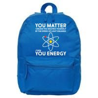You Matter Then You Energy Funny Science 16 in Basic Backpack