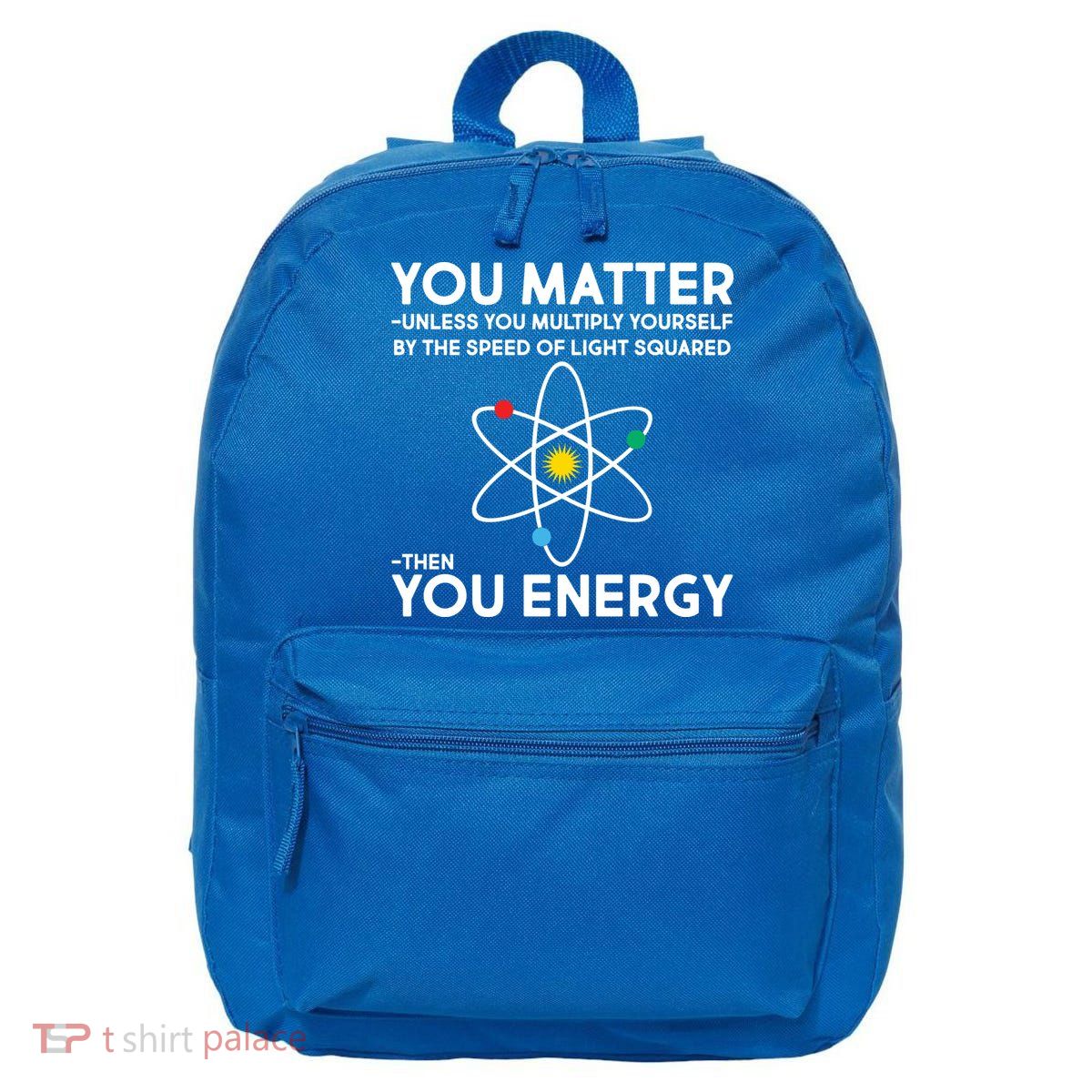 You Matter Then You Energy Funny Science 16 in Basic Backpack