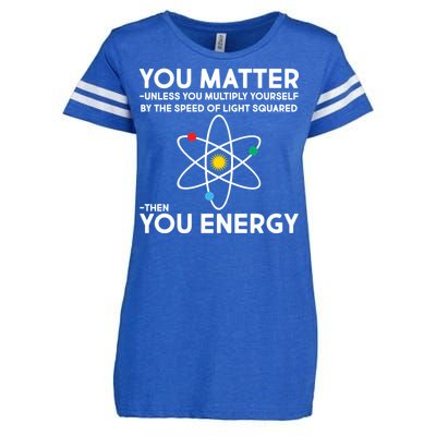 You Matter Then You Energy Funny Science Enza Ladies Jersey Football T-Shirt