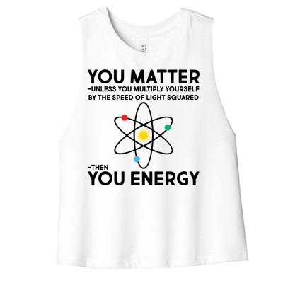 You Matter Then You Energy Funny Science Women's Racerback Cropped Tank