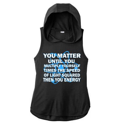 You Matter You Energy Science Physics Ladies PosiCharge Tri-Blend Wicking Draft Hoodie Tank