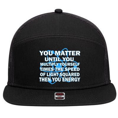 You Matter You Energy Science Physics 7 Panel Mesh Trucker Snapback Hat