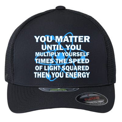 You Matter You Energy Science Physics Flexfit Unipanel Trucker Cap