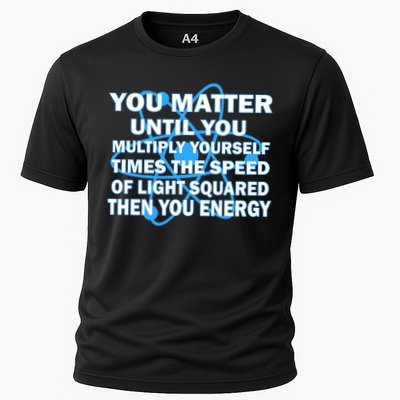 You Matter You Energy Science Physics Performance Shirt