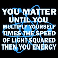 You Matter You Energy Science Physics T-Shirt
