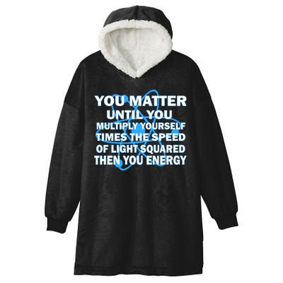 You Matter You Energy Science Physics Hooded Wearable Blanket