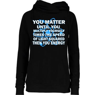 You Matter You Energy Science Physics Womens Funnel Neck Pullover Hood