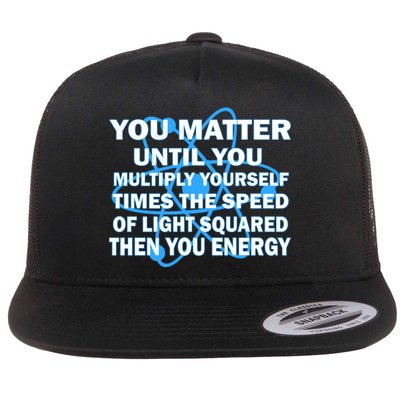 You Matter You Energy Science Physics Flat Bill Trucker Hat