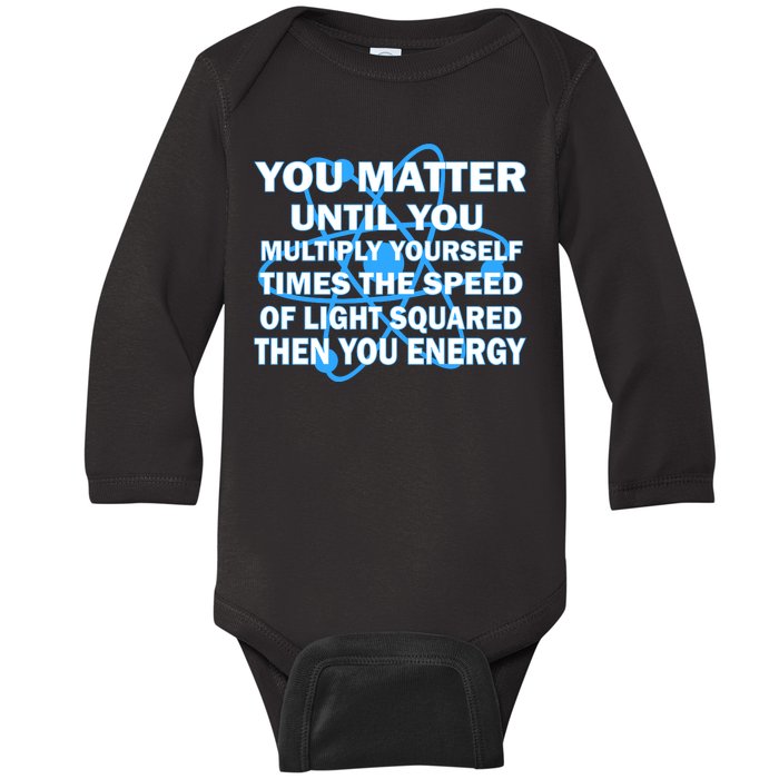 You Matter You Energy Science Physics Baby Long Sleeve Bodysuit