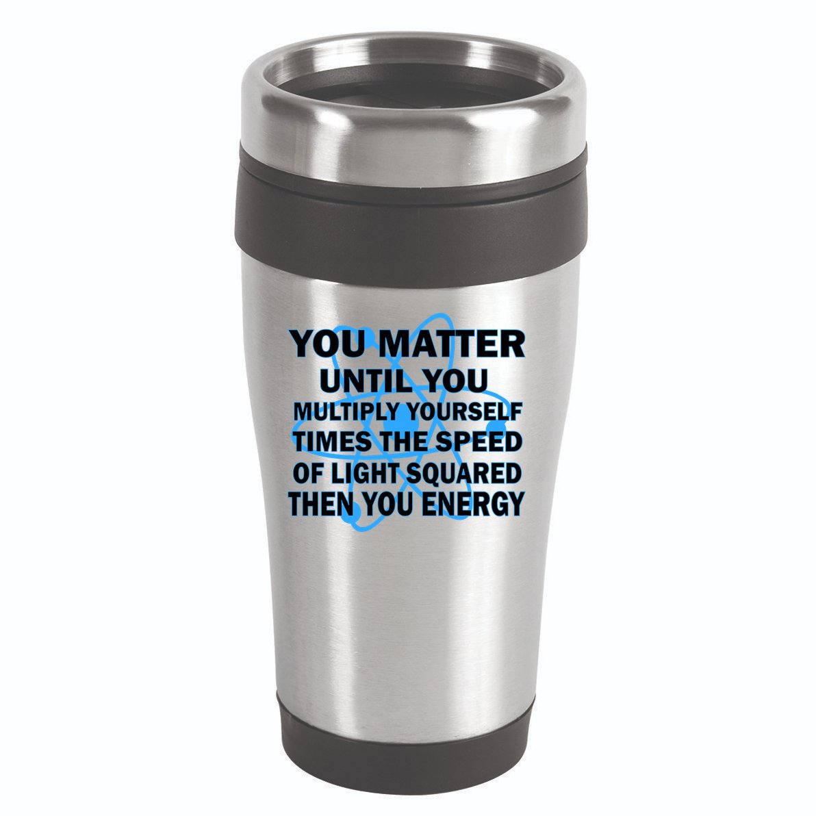 You Matter You Energy Science Physics 16oz Travel Tumbler
