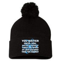 You Matter You Energy Science Physics Pom Pom 12in Knit Beanie