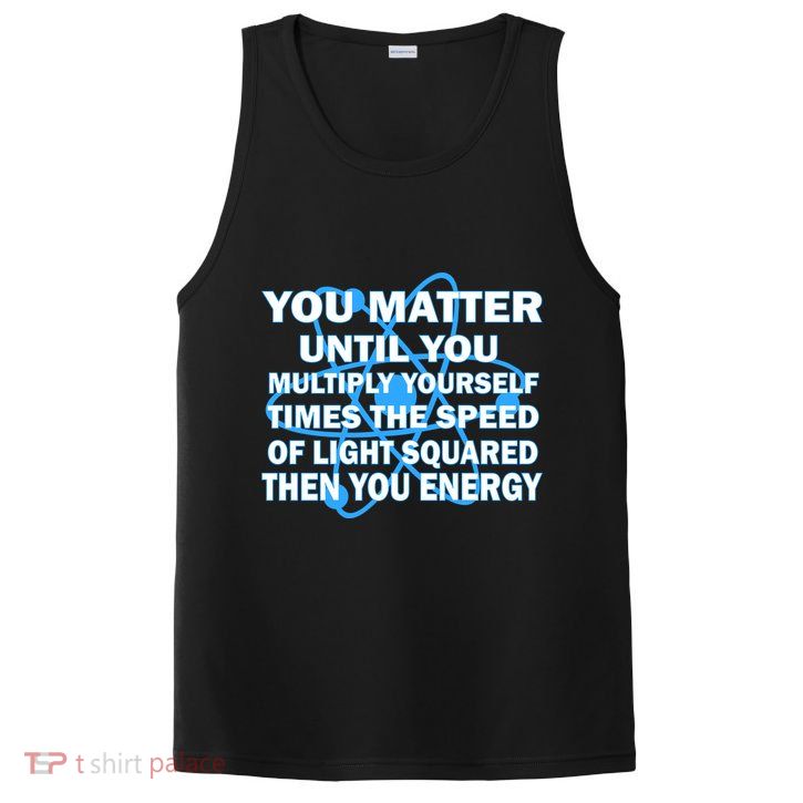 You Matter You Energy Science Physics PosiCharge Competitor Tank