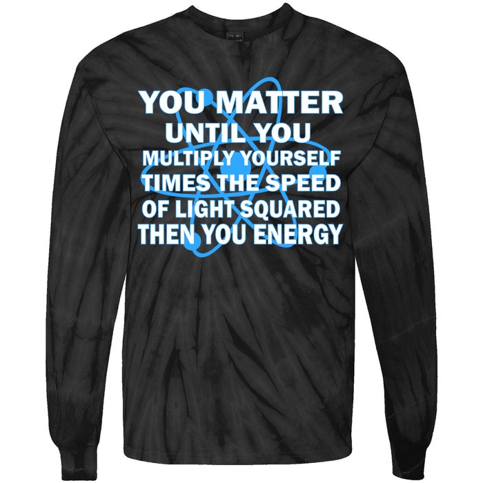 You Matter You Energy Science Physics Tie-Dye Long Sleeve Shirt