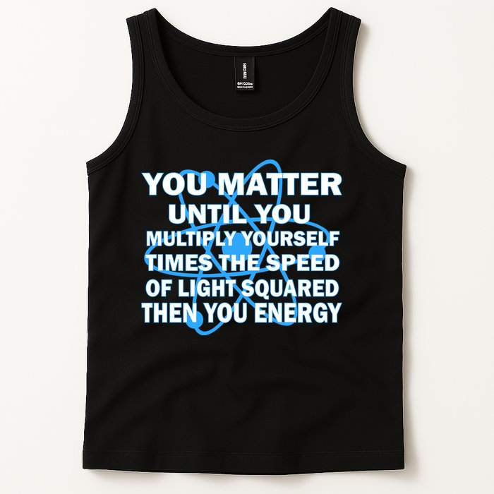You Matter You Energy Science Physics Tank Top