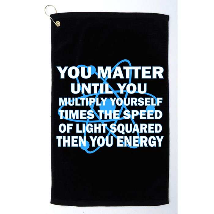 You Matter You Energy Science Physics Golf Towel