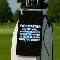 You Matter You Energy Science Physics Golf Towel