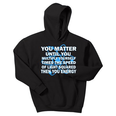 You Matter You Energy Science Physics Kids Hoodie