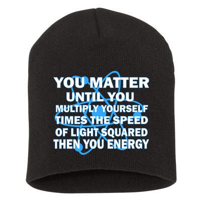 You Matter You Energy Science Physics Short Acrylic Beanie