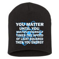 You Matter You Energy Science Physics Short Acrylic Beanie