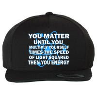 You Matter You Energy Science Physics Wool Snapback Cap