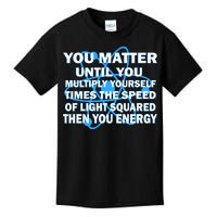 You Matter You Energy Science Physics Kids T-Shirt