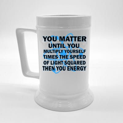 You Matter You Energy Science Physics Beer Stein