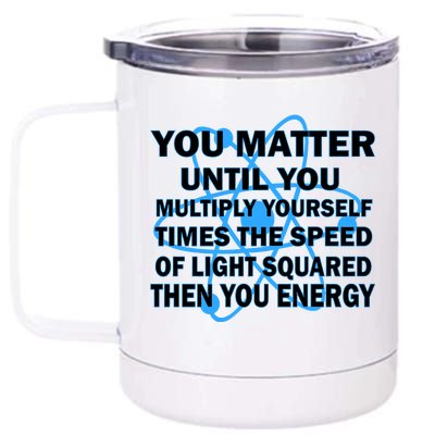 You Matter You Energy Science Physics 12 oz Stainless Steel Tumbler Cup