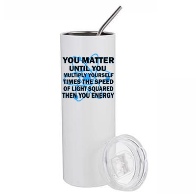 You Matter You Energy Science Physics Stainless Steel Tumbler