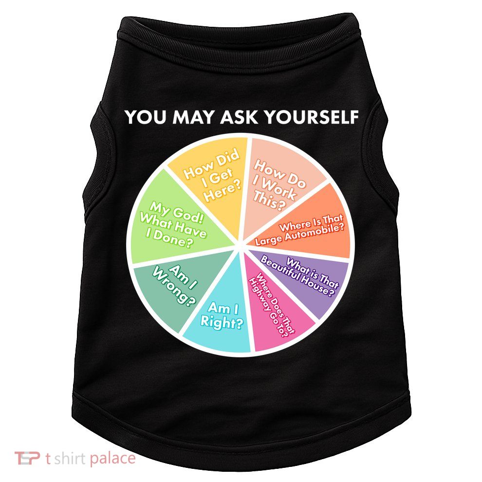 You May Ask Yourself Pie Chart Doggie Tank
