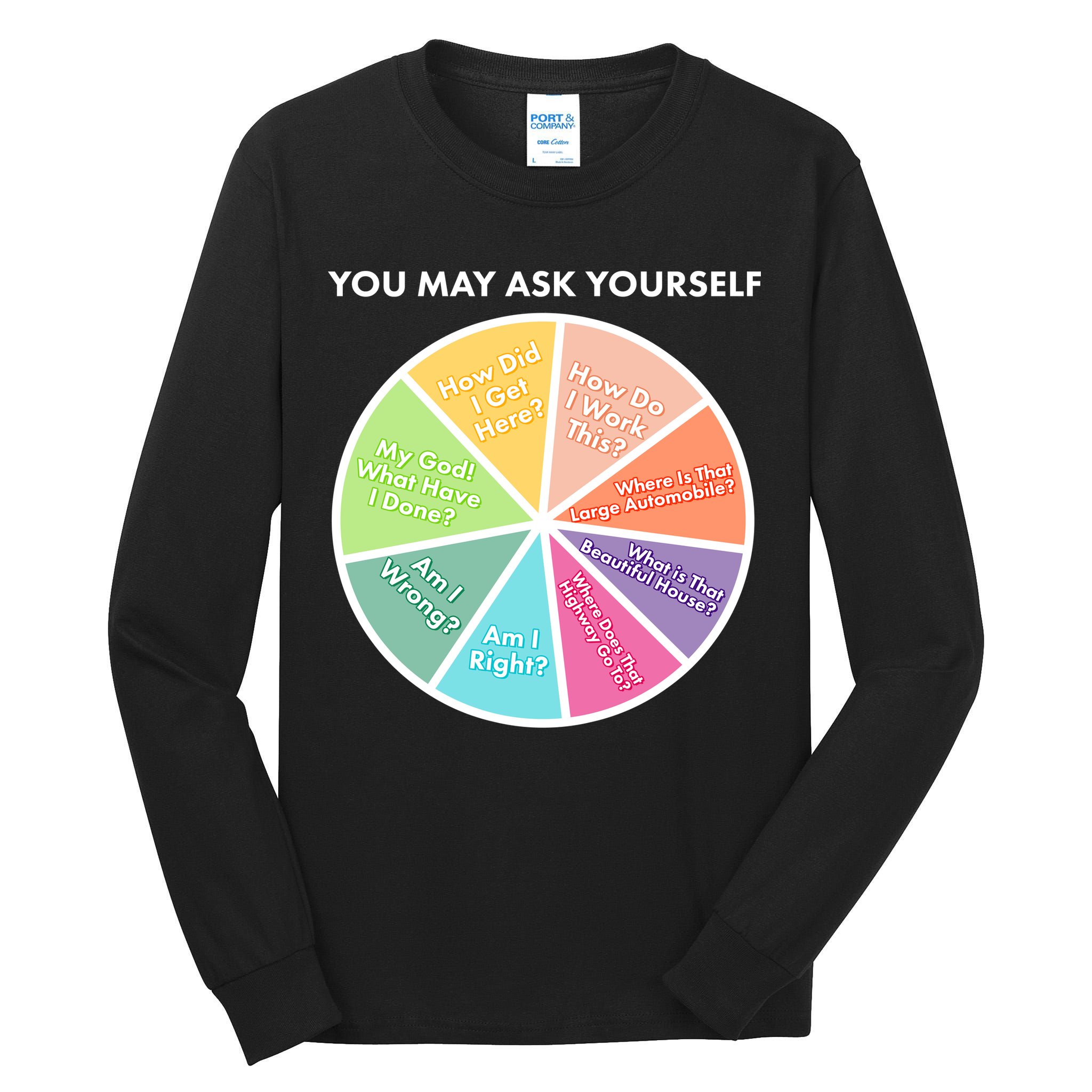 You May Ask Yourself Pie Chart Tall Long Sleeve T-Shirt