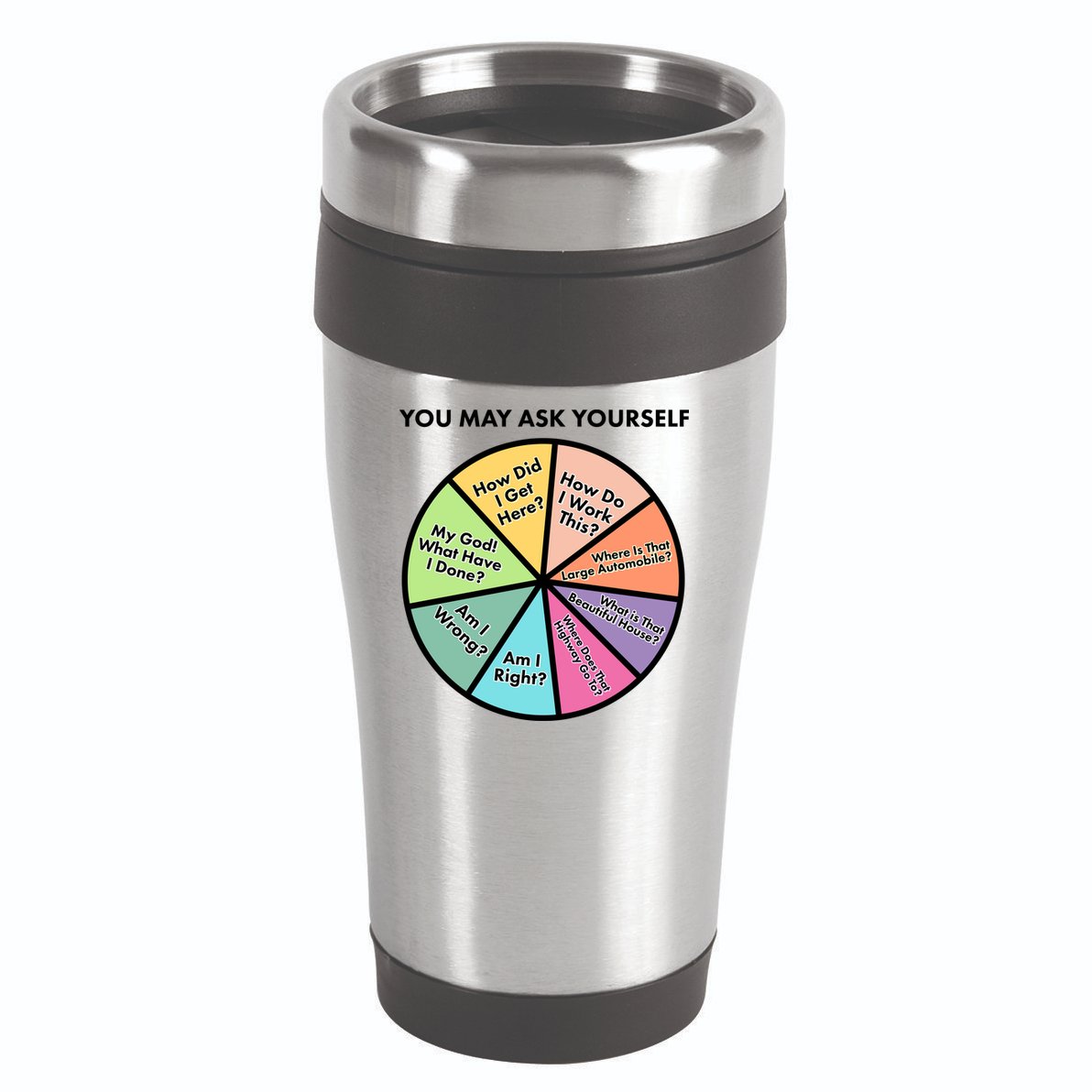 You May Ask Yourself Pie Chart 16oz Travel Tumbler