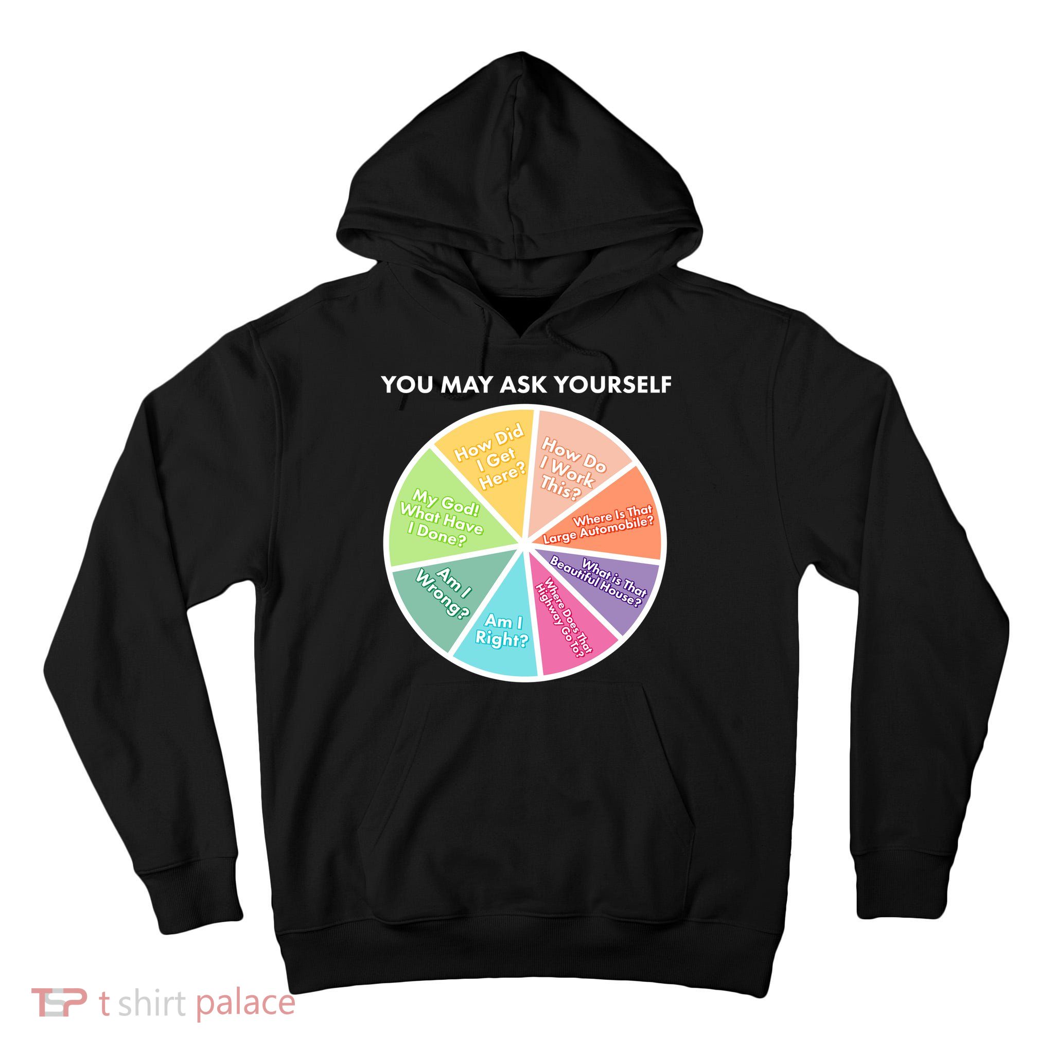 You May Ask Yourself Pie Chart Tall Hoodie