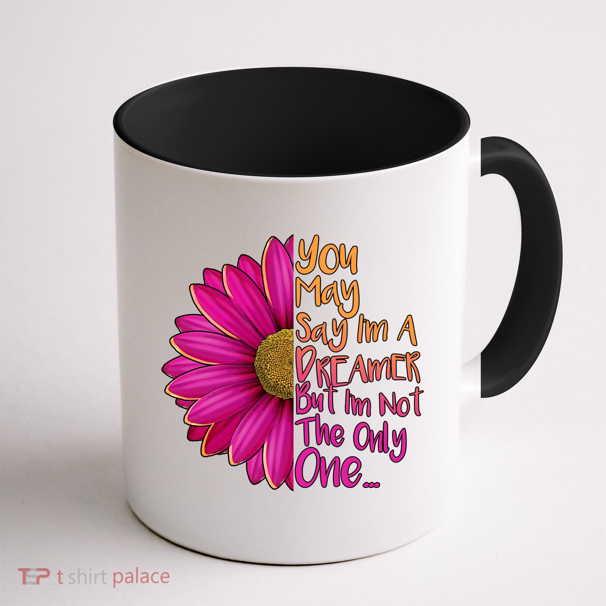 You May Say I'm a Dreamer But I'm Not The Only One Mug