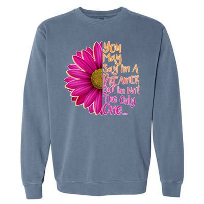 You May Say I'm a Dreamer But I'm Not The Only One Garment-Dyed Sweatshirt