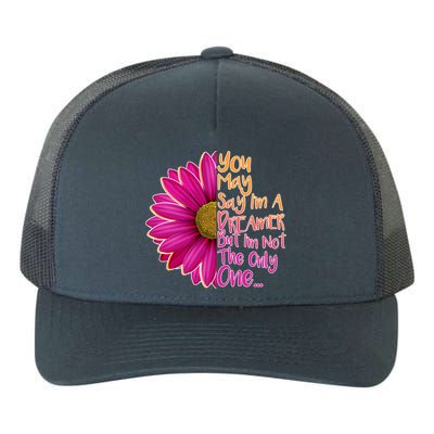 You May Say I'm a Dreamer But I'm Not The Only One Yupoong Adult 5-Panel Trucker Hat