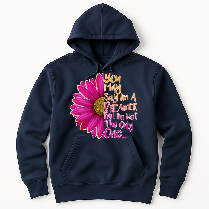 You May Say I'm a Dreamer But I'm Not The Only One Hoodie