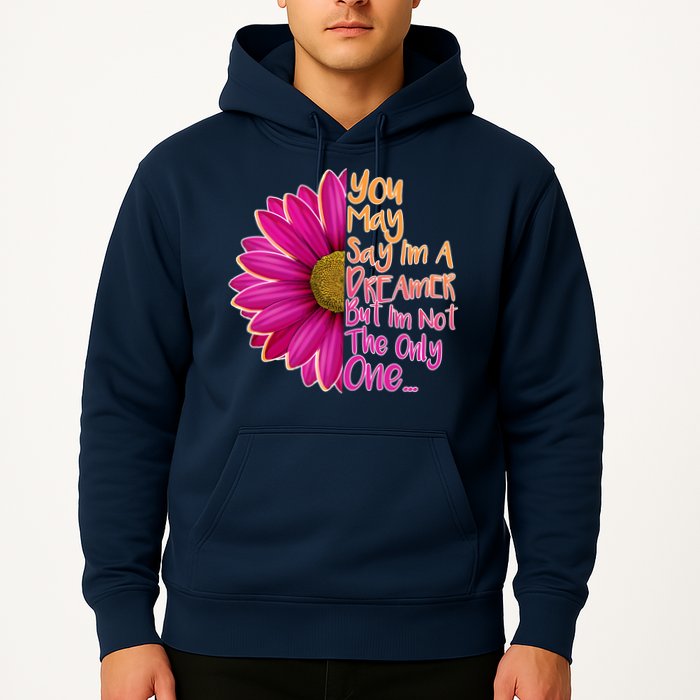 You May Say I'm a Dreamer But I'm Not The Only One Hoodie