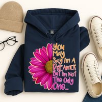 You May Say I'm a Dreamer But I'm Not The Only One Hoodie
