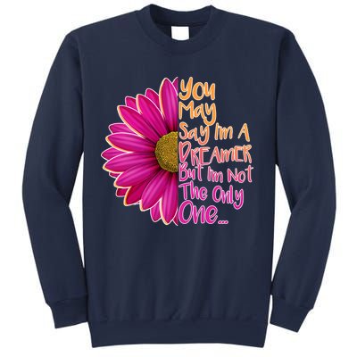 You May Say I'm a Dreamer But I'm Not The Only One Sweatshirt