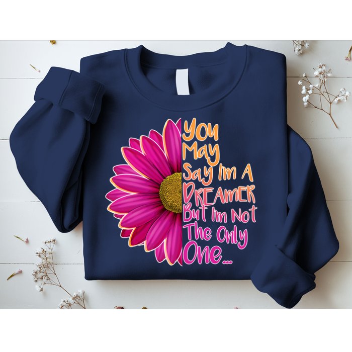 You May Say I'm a Dreamer But I'm Not The Only One Sweatshirt